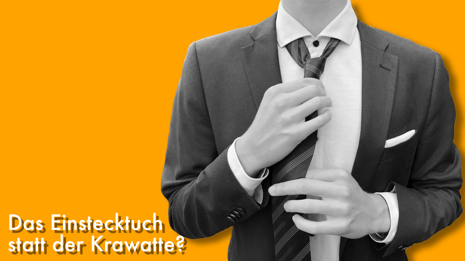 Das Einstecktuch statt der Krawatte?